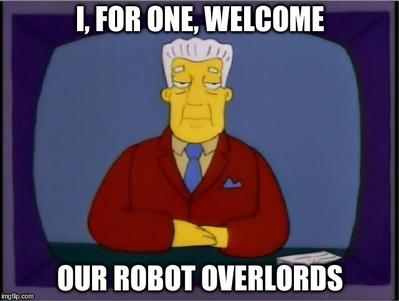 Screenshot of a news presenter from the cartoon The Simpsons with the text 'I for one one welcome our robot overlords'